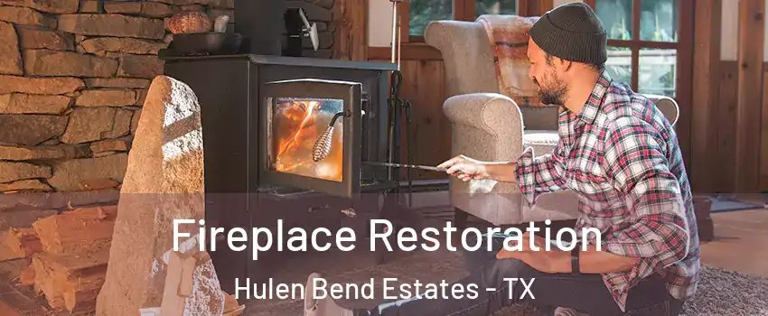 Fireplace Restoration Hulen Bend Estates - TX