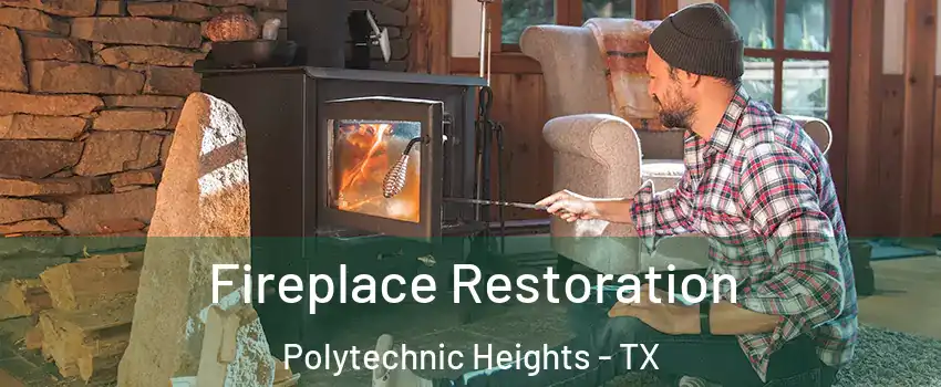 Fireplace Restoration Polytechnic Heights - TX