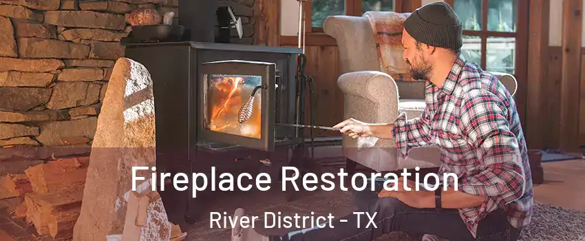 Fireplace Restoration River District - TX