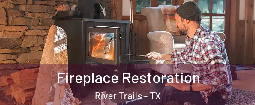 Fireplace Restoration River Trails - TX
