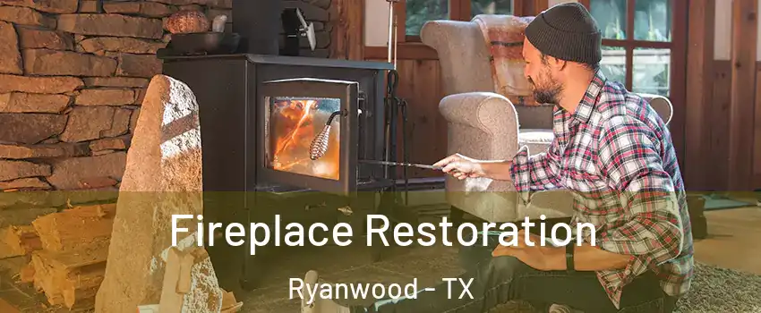 Fireplace Restoration Ryanwood - TX