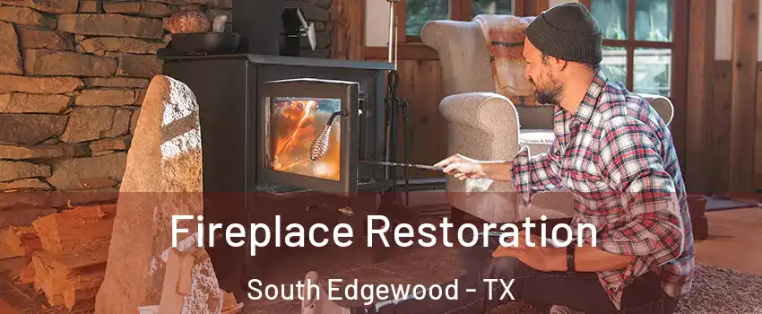 Fireplace Restoration South Edgewood - TX