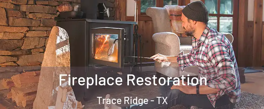 Fireplace Restoration Trace Ridge - TX