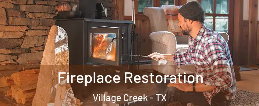 Fireplace Restoration Village Creek - TX