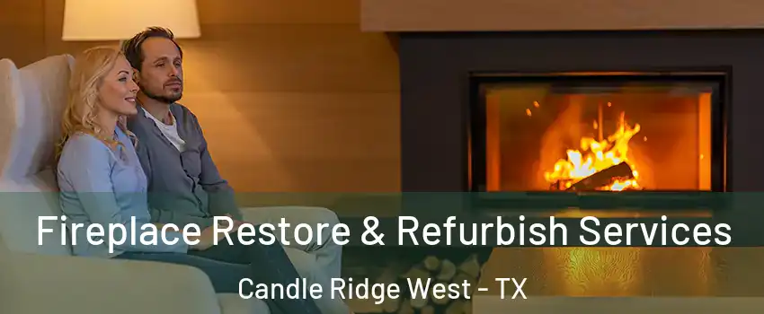 Fireplace Restore & Refurbish Services Candle Ridge West - TX