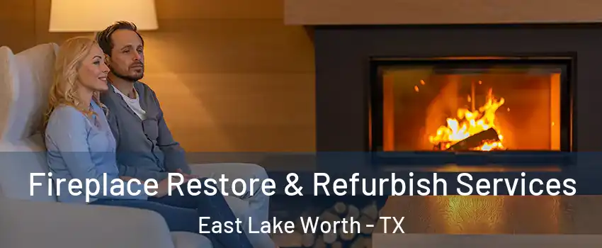 Fireplace Restore & Refurbish Services East Lake Worth - TX