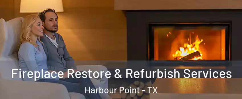 Fireplace Restore & Refurbish Services Harbour Point - TX