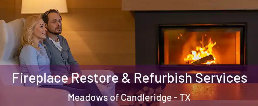 Fireplace Restore & Refurbish Services Meadows of Candleridge - TX