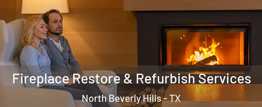 Fireplace Restore & Refurbish Services North Beverly Hills - TX