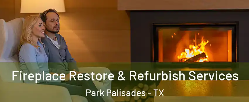Fireplace Restore & Refurbish Services Park Palisades - TX