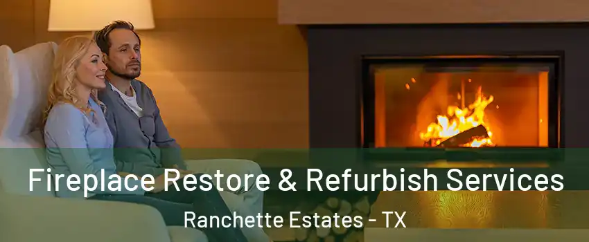 Fireplace Restore & Refurbish Services Ranchette Estates - TX