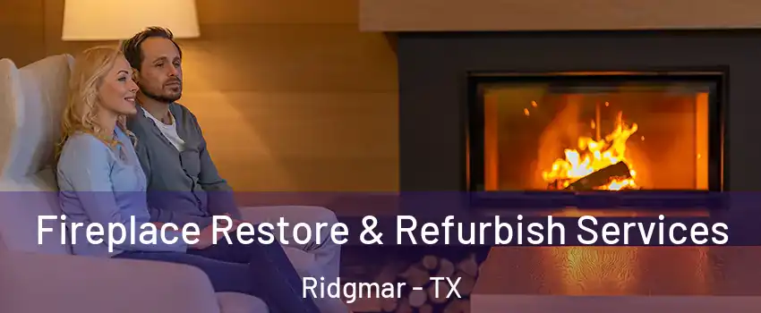 Fireplace Restore & Refurbish Services Ridgmar - TX