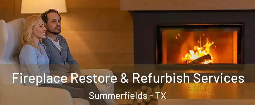 Fireplace Restore & Refurbish Services Summerfields - TX