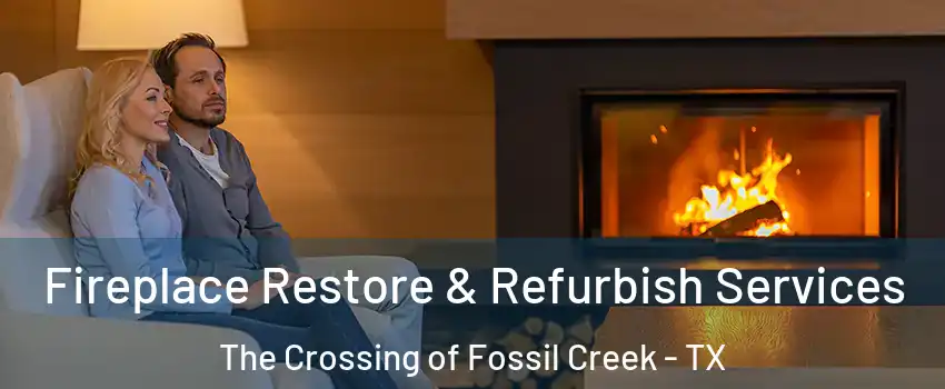 Fireplace Restore & Refurbish Services The Crossing of Fossil Creek - TX