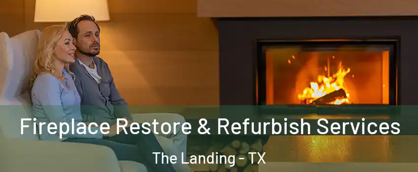 Fireplace Restore & Refurbish Services The Landing - TX