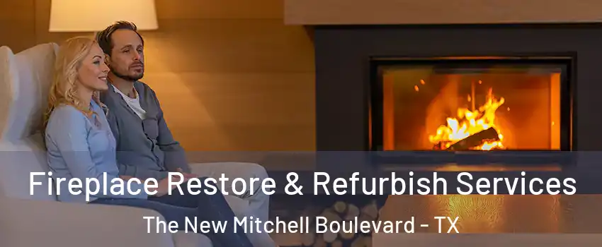 Fireplace Restore & Refurbish Services The New Mitchell Boulevard - TX