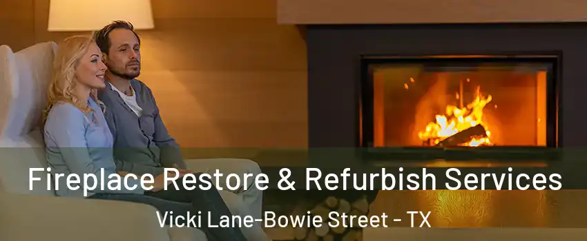 Fireplace Restore & Refurbish Services Vicki Lane-Bowie Street - TX