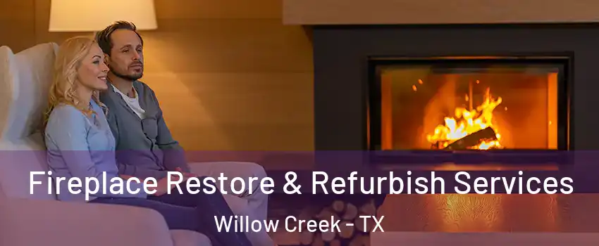 Fireplace Restore & Refurbish Services Willow Creek - TX