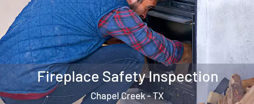Fireplace Safety Inspection Chapel Creek - TX