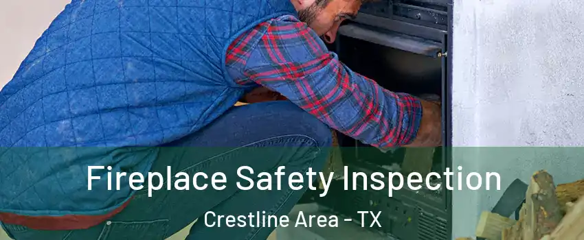 Fireplace Safety Inspection Crestline Area - TX