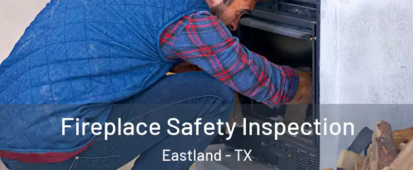 Fireplace Safety Inspection Eastland - TX