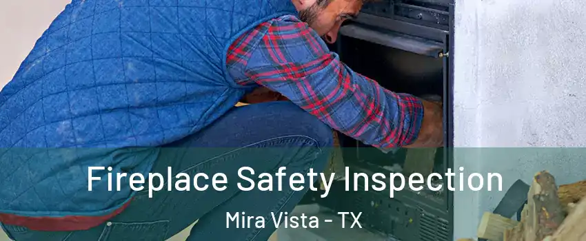 Fireplace Safety Inspection Mira Vista - TX