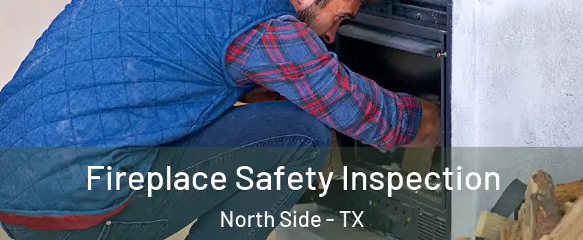 Fireplace Safety Inspection North Side - TX