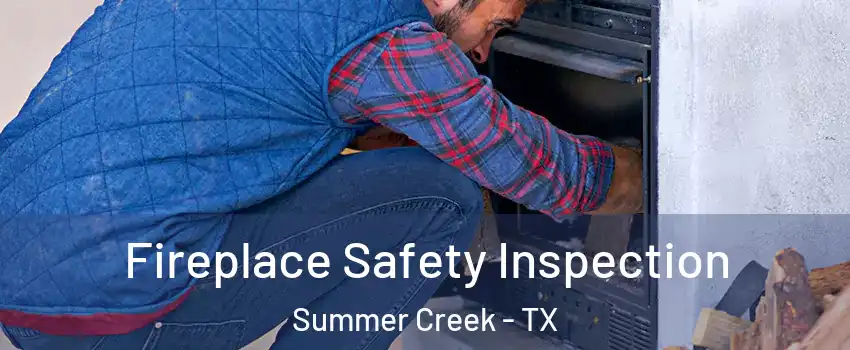 Fireplace Safety Inspection Summer Creek - TX