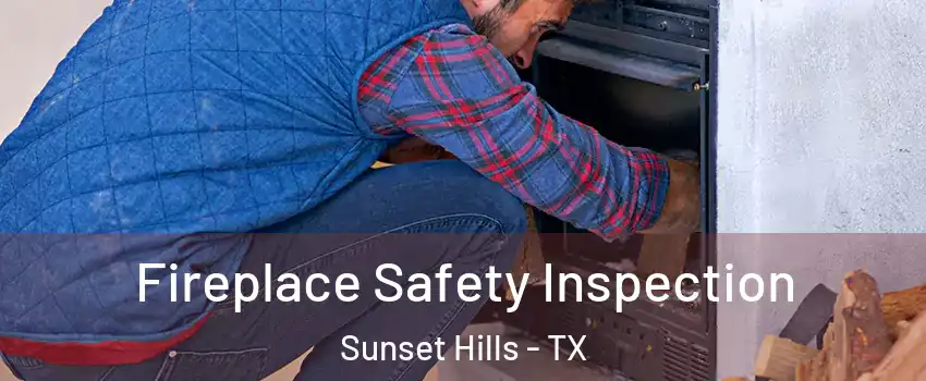 Fireplace Safety Inspection Sunset Hills - TX