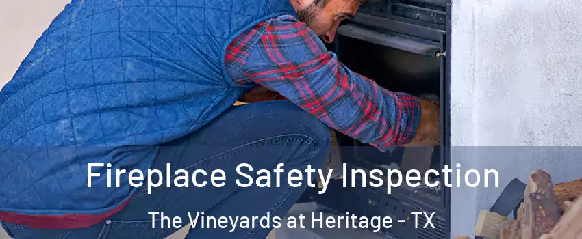 Fireplace Safety Inspection The Vineyards at Heritage - TX