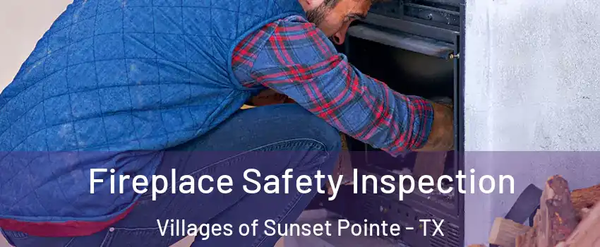 Fireplace Safety Inspection Villages of Sunset Pointe - TX