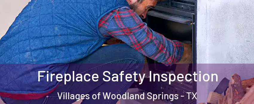 Fireplace Safety Inspection Villages of Woodland Springs - TX