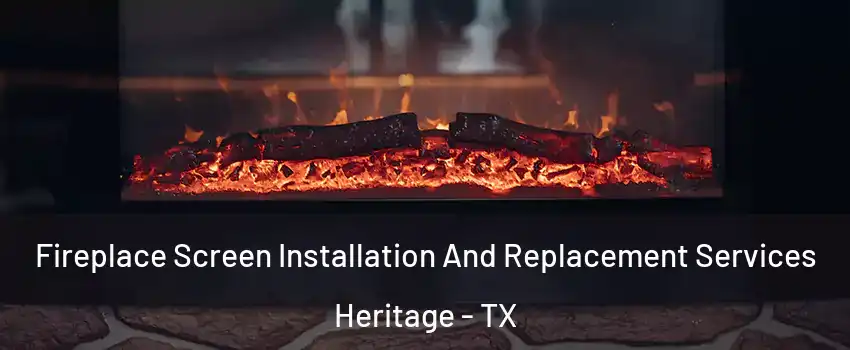 Fireplace Screen Installation And Replacement Services Heritage - TX