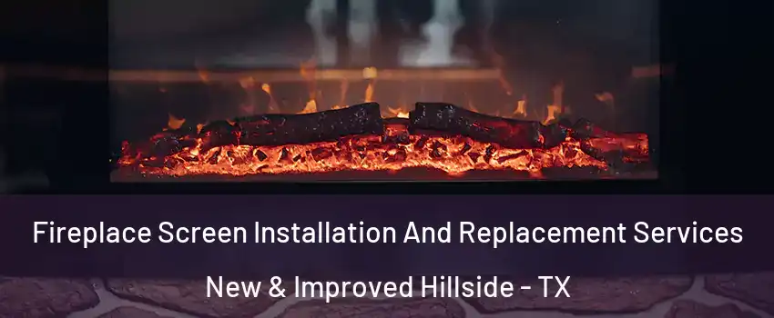 Fireplace Screen Installation And Replacement Services New & Improved Hillside - TX