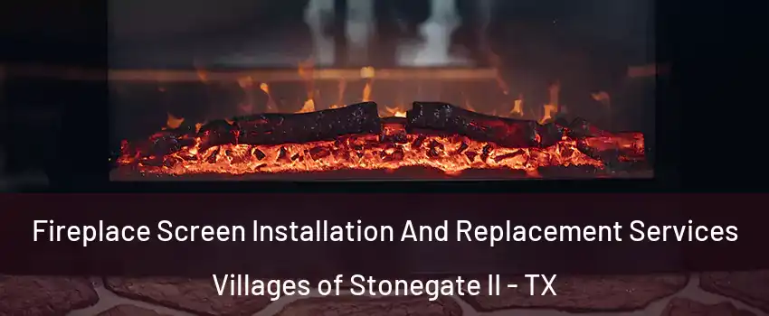Fireplace Screen Installation And Replacement Services Villages of Stonegate II - TX