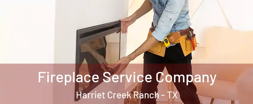 Fireplace Service Company Harriet Creek Ranch - TX