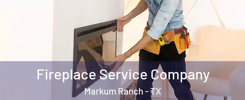 Fireplace Service Company Markum Ranch - TX