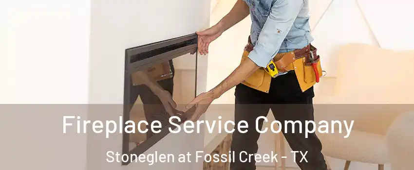 Fireplace Service Company Stoneglen at Fossil Creek - TX