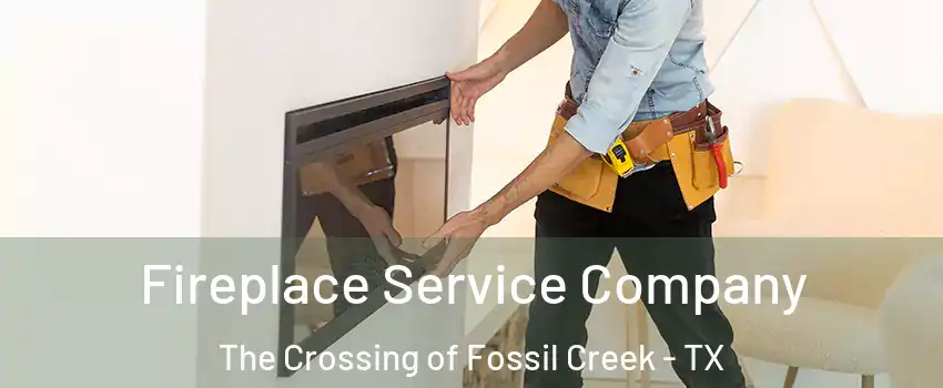 Fireplace Service Company The Crossing of Fossil Creek - TX