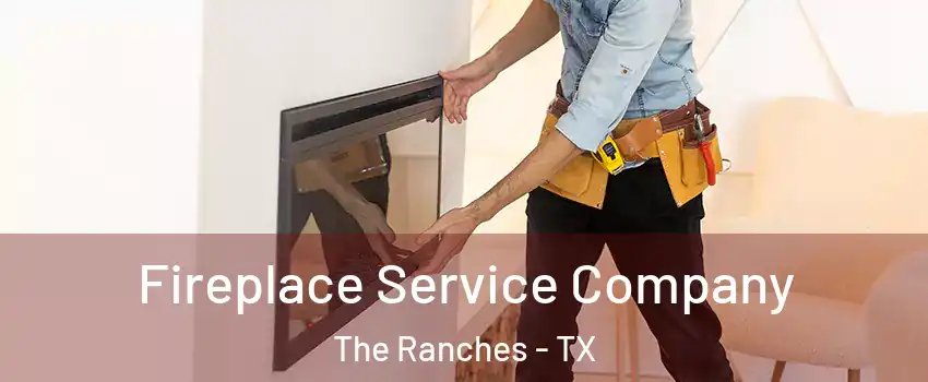 Fireplace Service Company The Ranches - TX