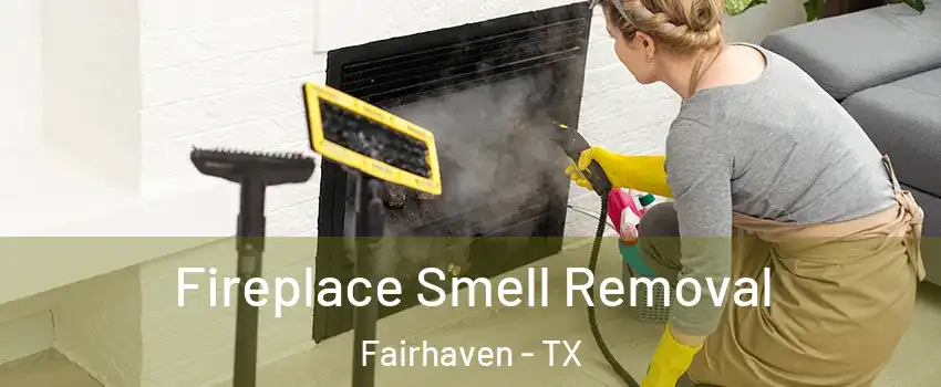 Fireplace Smell Removal Fairhaven - TX