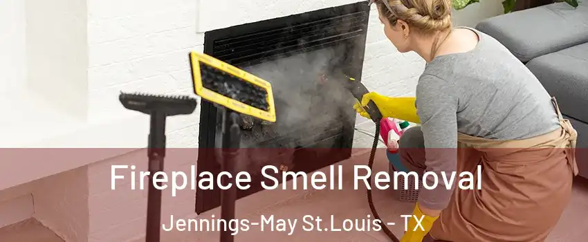 Fireplace Smell Removal Jennings-May St.Louis - TX