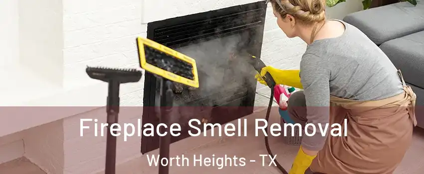 Fireplace Smell Removal Worth Heights - TX