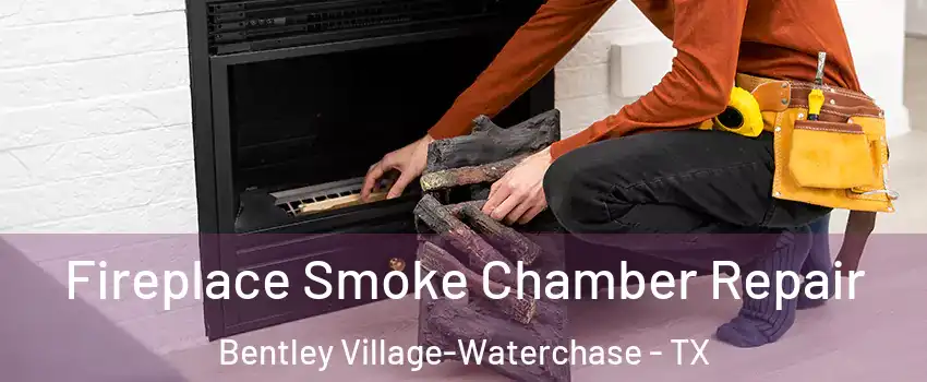 Fireplace Smoke Chamber Repair Bentley Village-Waterchase - TX