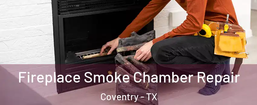 Fireplace Smoke Chamber Repair Coventry - TX