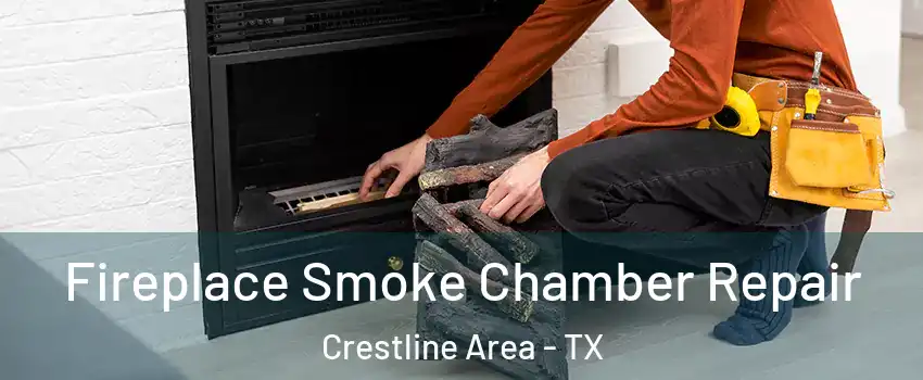 Fireplace Smoke Chamber Repair Crestline Area - TX