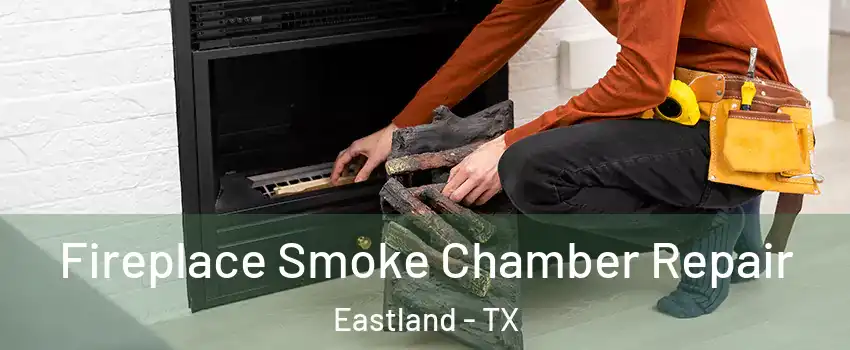 Fireplace Smoke Chamber Repair Eastland - TX
