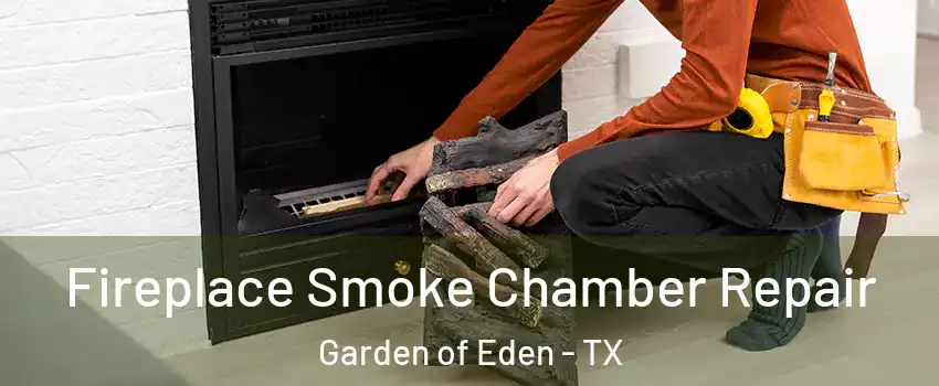 Fireplace Smoke Chamber Repair Garden of Eden - TX