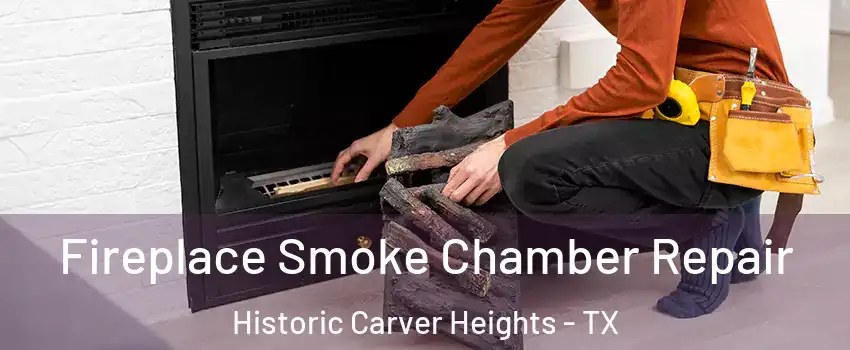Fireplace Smoke Chamber Repair Historic Carver Heights - TX