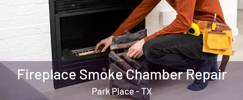 Fireplace Smoke Chamber Repair Park Place - TX